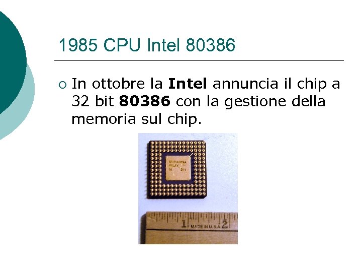 1985 CPU Intel 80386 ¡ In ottobre la Intel annuncia il chip a 32