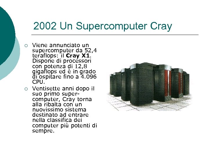 2002 Un Supercomputer Cray ¡ ¡ Viene annunciato un supercomputer da 52, 4 teraflops: