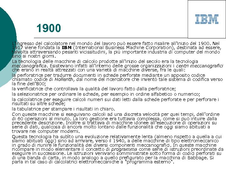 1900 L'ingresso del calcolatore nel mondo del lavoro può essere fatto risalire all'inizio del