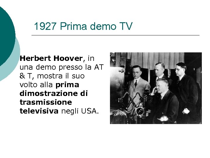 1927 Prima demo TV Herbert Hoover, in una demo presso la AT & T,