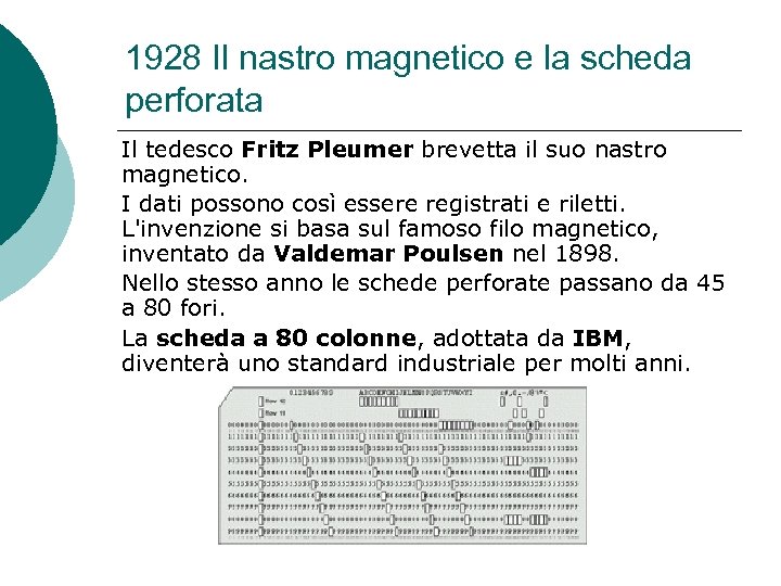 1928 Il nastro magnetico e la scheda perforata Il tedesco Fritz Pleumer brevetta il