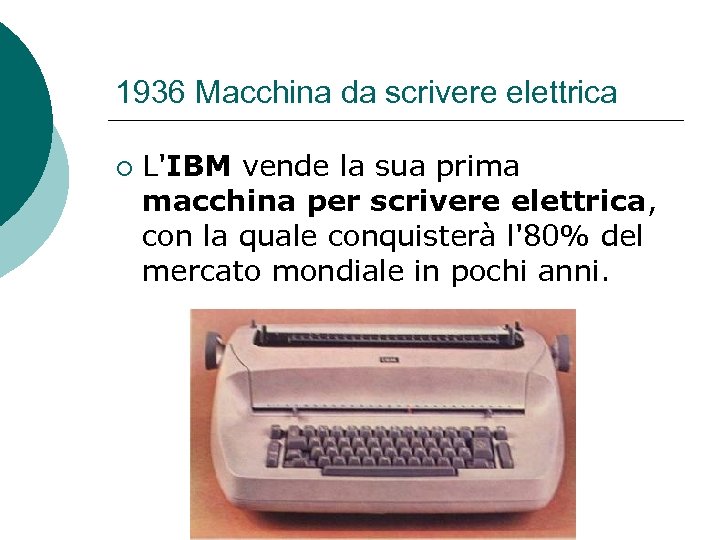 1936 Macchina da scrivere elettrica ¡ L'IBM vende la sua prima macchina per scrivere