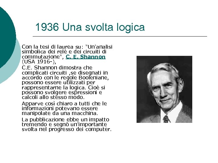 1936 Una svolta logica Con la tesi di laurea su: 