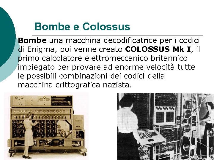 Bombe e Colossus ¡ Bombe una macchina decodificatrice per i codici di Enigma, poi