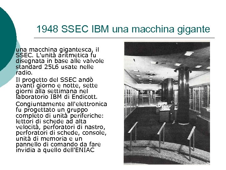 1948 SSEC IBM una macchina gigantesca, il SSEC. L'unità aritmetica fu disegnata in base