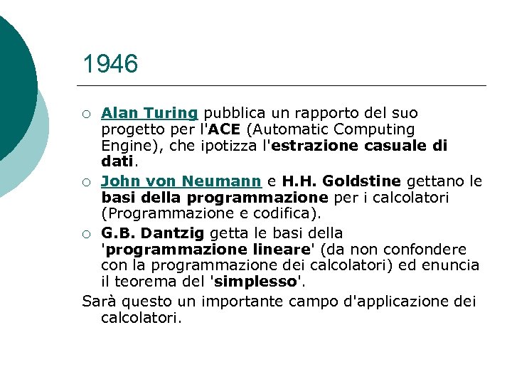 1946 Alan Turing pubblica un rapporto del suo progetto per l'ACE (Automatic Computing Engine),