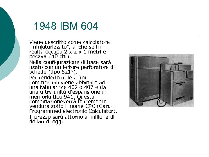 1948 IBM 604 Viene descritto come calcolatore 