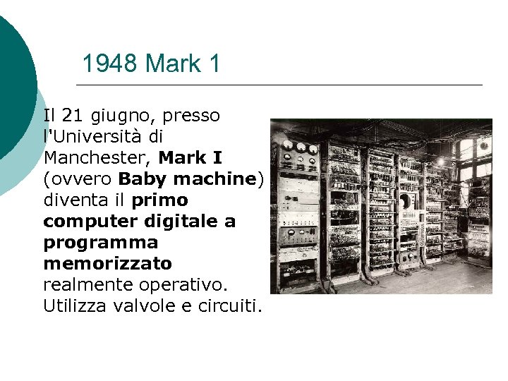 1948 Mark 1 Il 21 giugno, presso l'Università di Manchester, Mark I (ovvero Baby