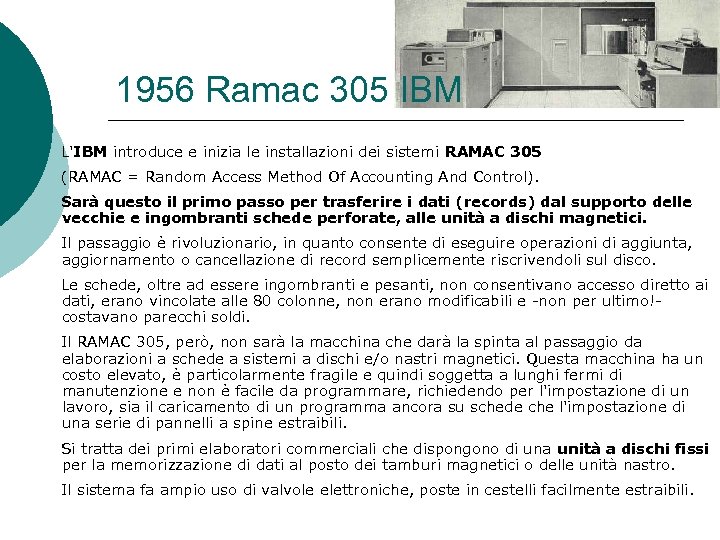 1956 Ramac 305 IBM L'IBM introduce e inizia le installazioni dei sistemi RAMAC 305