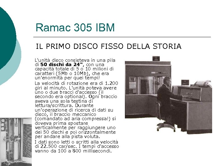 Ramac 305 IBM IL PRIMO DISCO FISSO DELLA STORIA L'unità disco consisteva in una