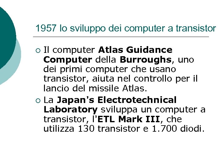 1957 lo sviluppo dei computer a transistor Il computer Atlas Guidance Computer della Burroughs,