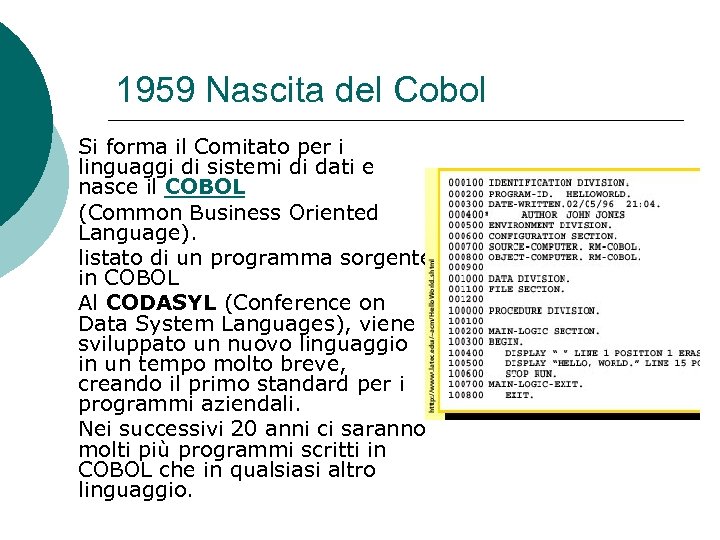 1959 Nascita del Cobol Si forma il Comitato per i linguaggi di sistemi di