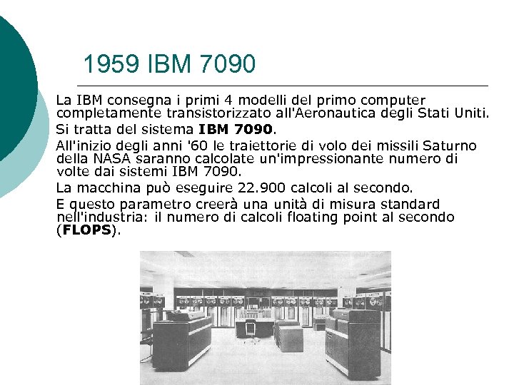 1959 IBM 7090 La IBM consegna i primi 4 modelli del primo computer completamente