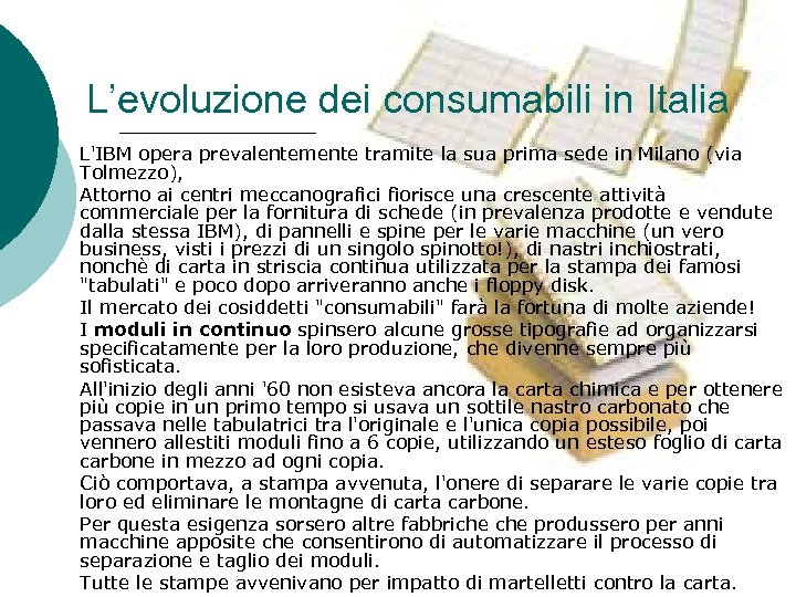 L’evoluzione dei consumabili in Italia L'IBM opera prevalentemente tramite la sua prima sede in