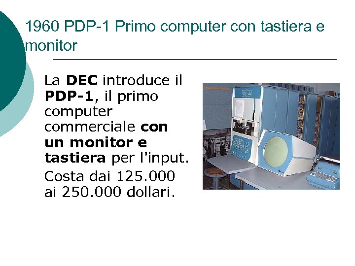 1960 PDP-1 Primo computer con tastiera e monitor La DEC introduce il PDP-1, il