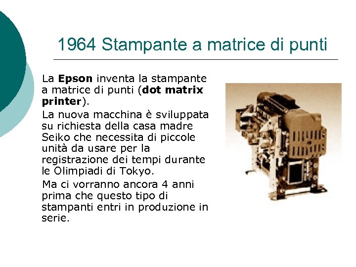 1964 Stampante a matrice di punti La Epson inventa la stampante a matrice di