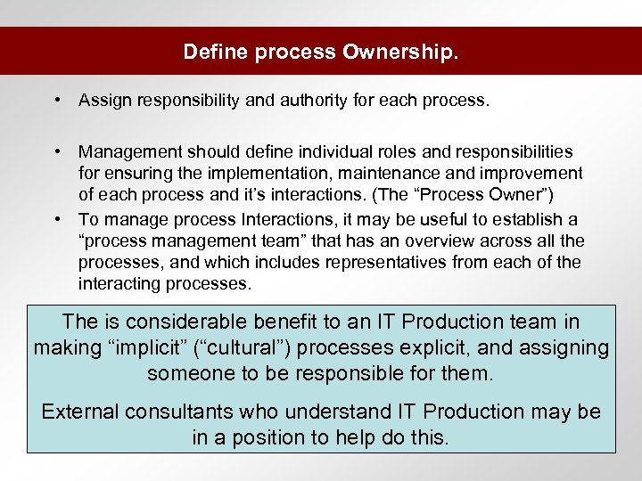 Define process Ownership. • Assign responsibility and authority for each process. • Management should