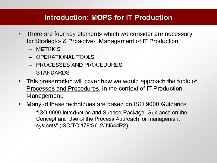 Introduction: MOPS for IT Production • There are four key elements which we consider