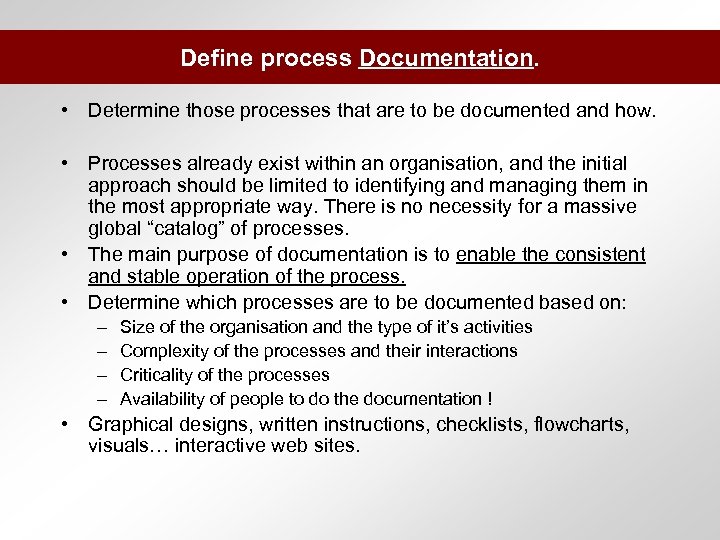 Define process Documentation. • Determine those processes that are to be documented and how.