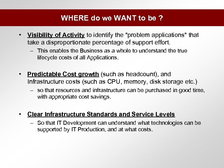 WHERE do we WANT to be ? • Visibility of Activity to identify the