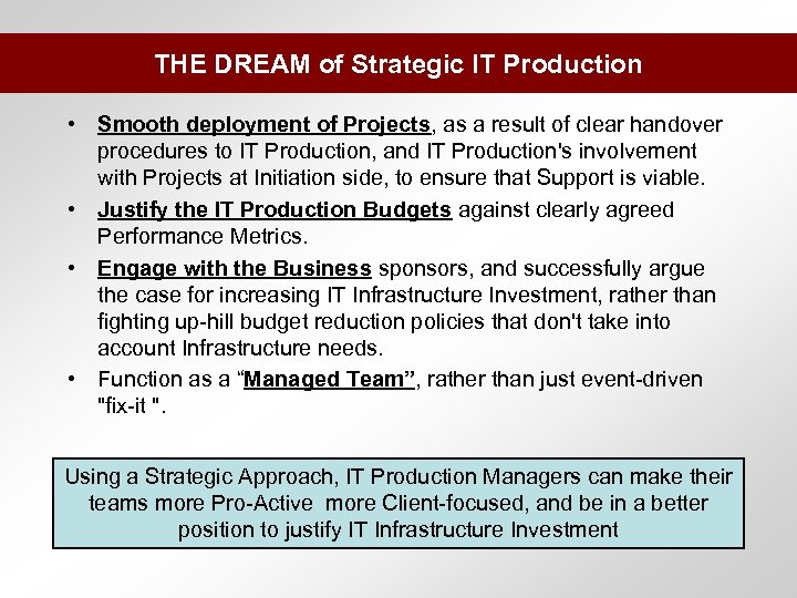 THE DREAM of Strategic IT Production • Smooth deployment of Projects, as a result