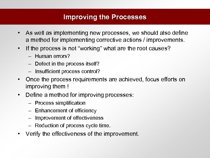 Improving the Processes • As well as implementing new processes, we should also define