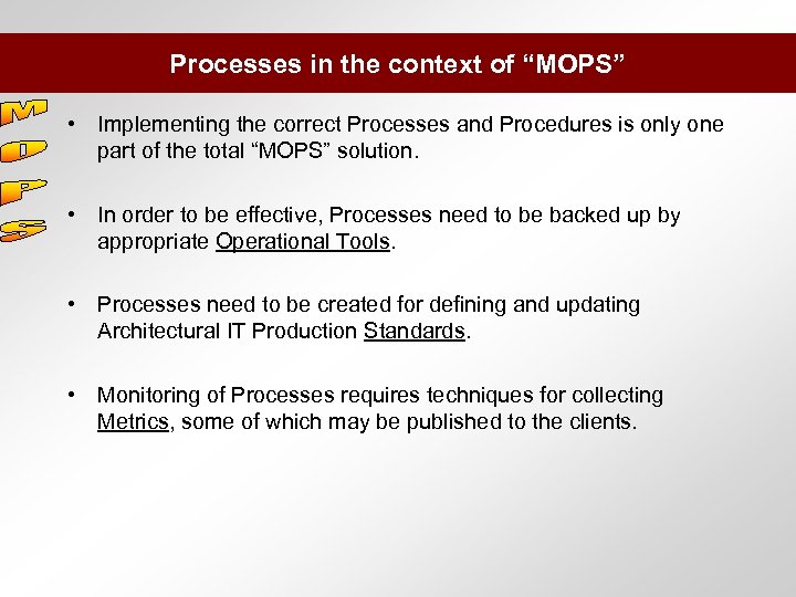 Processes in the context of “MOPS” • Implementing the correct Processes and Procedures is