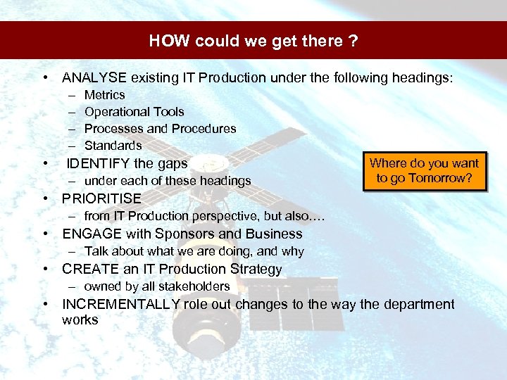 HOW could we get there ? • ANALYSE existing IT Production under the following