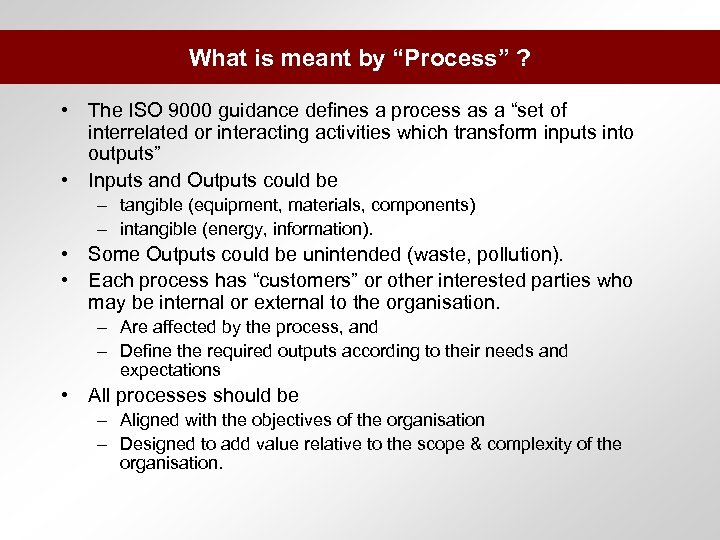 What is meant by “Process” ? • The ISO 9000 guidance defines a process