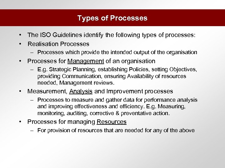 Types of Processes • The ISO Guidelines identify the following types of processes: •