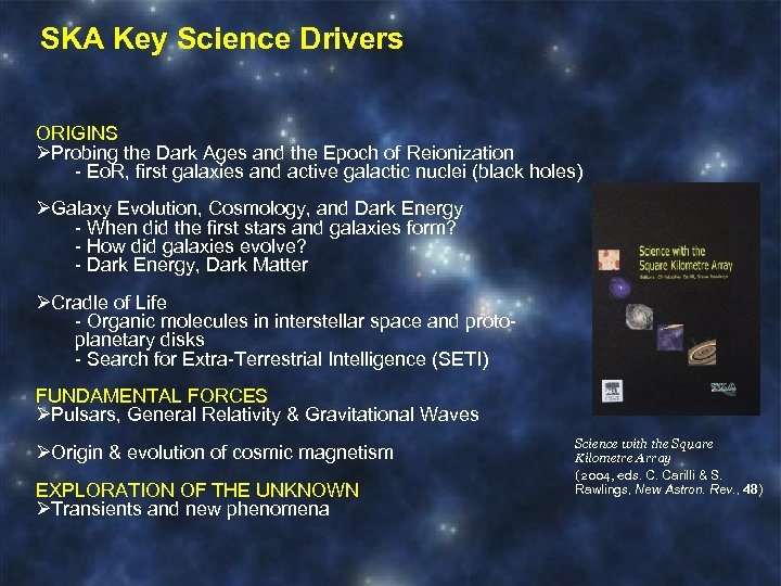 SKA Key Science Drivers ORIGINS ØProbing the Dark Ages and the Epoch of Reionization