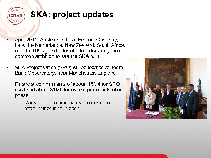 SKA: project updates • April 2011: Australia, China, France, Germany, Italy, the Netherlands, New