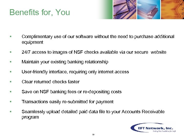 Benefits for, You § Complimentary use of our software without the need to purchase