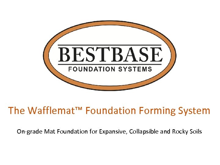 The Wafflemat™ Foundation Forming System On-grade Mat Foundation for Expansive, Collapsible and Rocky Soils