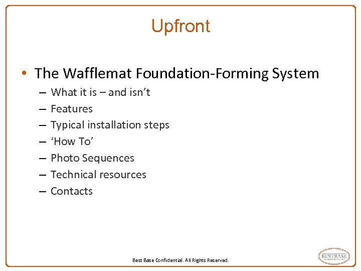 Upfront • The Wafflemat Foundation-Forming System – – – – What it is –