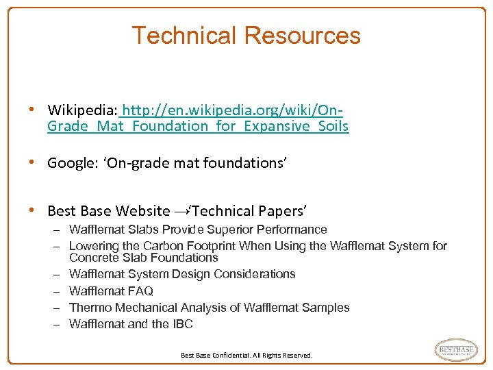 Technical Resources • Wikipedia: http: //en. wikipedia. org/wiki/On. Grade_Mat_Foundation_for_Expansive_Soils • Google: ‘On-grade mat foundations’