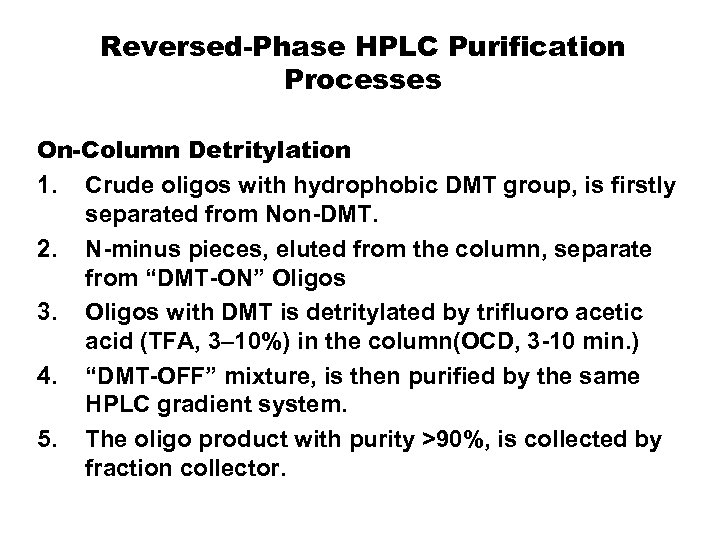 Reversed-Phase HPLC Purification Processes On-Column Detritylation 1. Crude oligos with hydrophobic DMT group, is