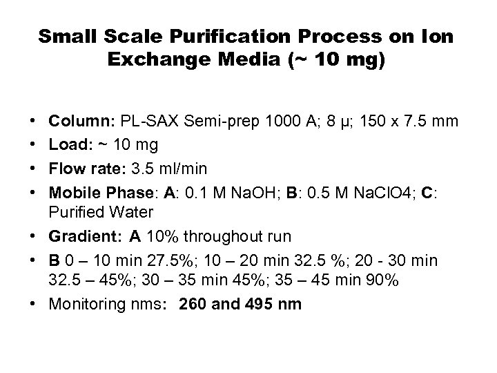 Small Scale Purification Process on Ion Exchange Media (~ 10 mg) • • Column: