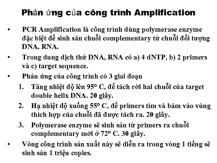 Phản ứng của công trình Amplification • • PCR Amplification là công trình dùng