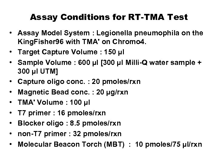 Assay Conditions for RT-TMA Test • Assay Model System : Legionella pneumophila on the