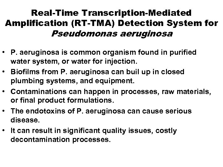 Real-Time Transcription-Mediated Amplification (RT-TMA) Detection System for Pseudomonas aeruginosa • P. aeruginosa is common