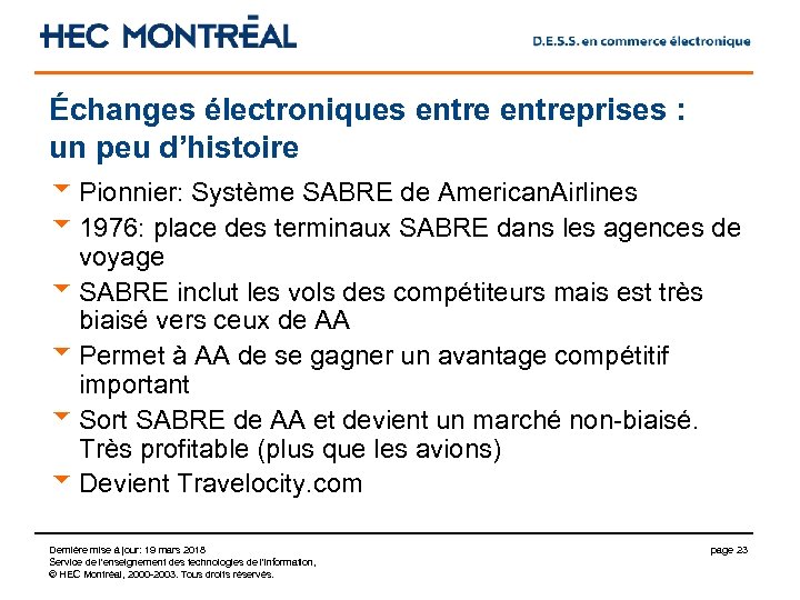 Échanges électroniques entreprises : un peu d’histoire u Pionnier: Système SABRE de American. Airlines