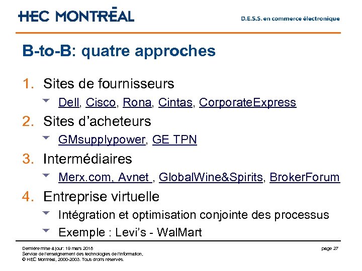 B-to-B: quatre approches 1. Sites de fournisseurs u Dell, Cisco, Rona, Cintas, Corporate. Express