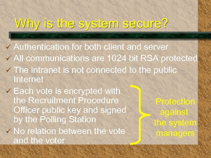Why is the system secure? Authentication for both client and server ü All communications
