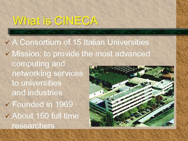 What is CINECA üA Consortium of 15 Italian Universities ü Mission: to provide the