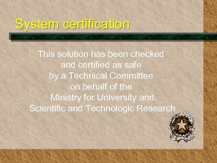 System certification This solution has been checked and certified as safe by a Technical