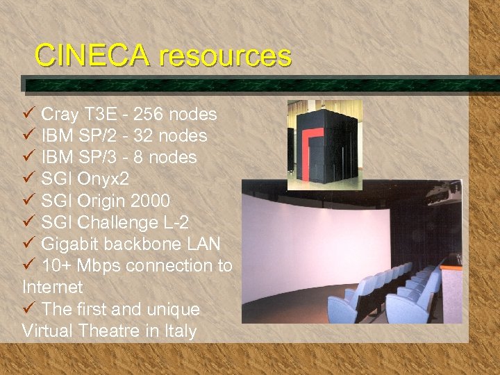 CINECA resources ü Cray T 3 E - 256 nodes ü IBM SP/2 -