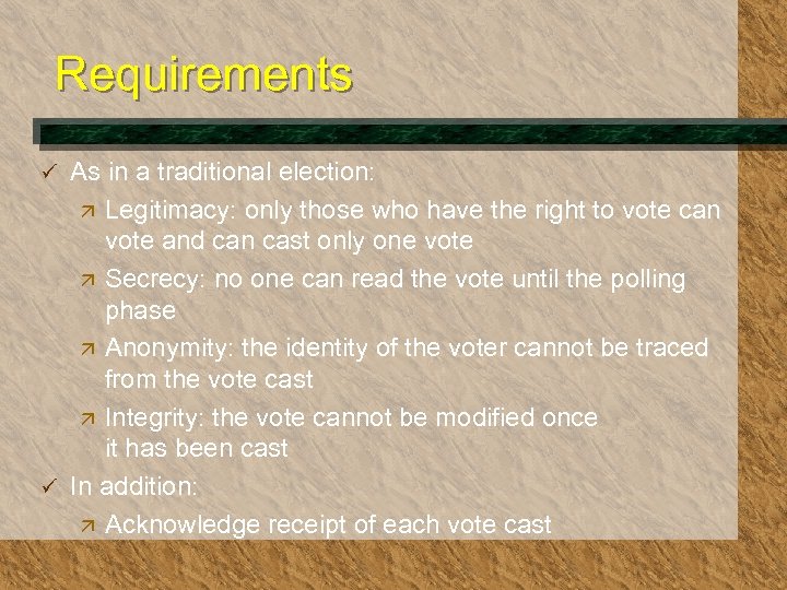 Requirements As in a traditional election: ä Legitimacy: only those who have the right