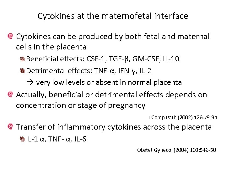 Cytokines at the maternofetal interface Cytokines can be produced by both fetal and maternal