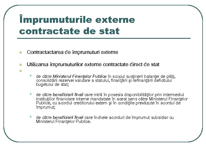 Împrumuturile externe contractate de stat l Contractactarea de împrumuturi externe l Utilizarea împrumuturilor externe